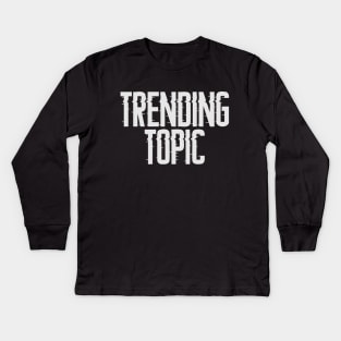 Trending Topic Kids Long Sleeve T-Shirt